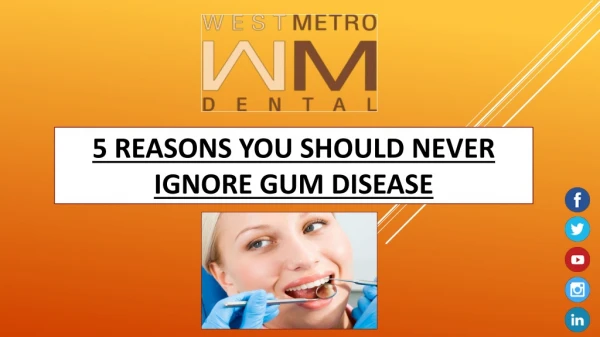 5 Reasons You Should Never Ignore Gum Disease