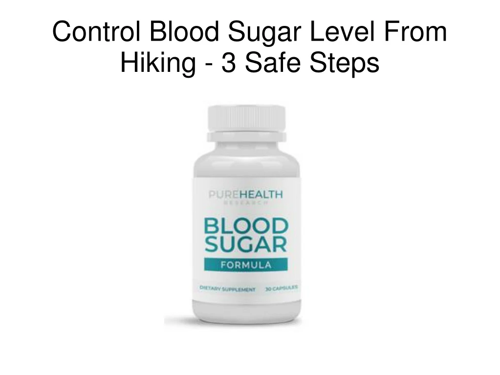 control blood sugar level from hiking 3 safe steps
