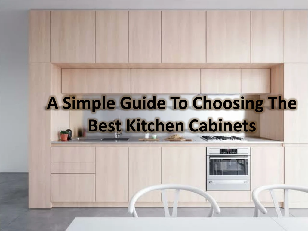 a simple guide to choosing the best kitchen cabinets