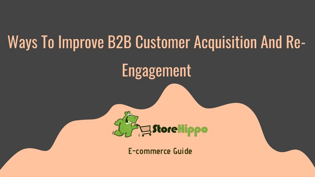 ways to improve b2b customer acquisition and re engagement