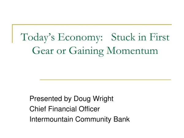 Today’s Economy: Stuck in First Gear or Gaining Momentum