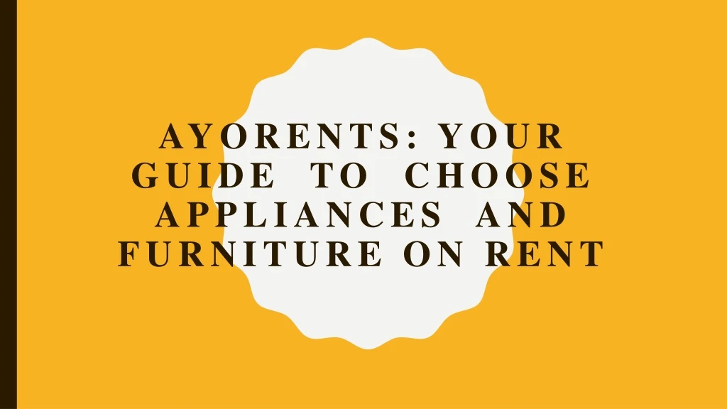 ayorents your guide to choose appliances and furniture on rent