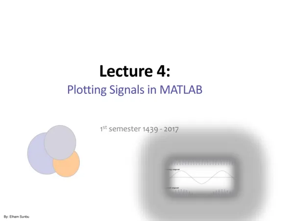 Lecture 4: Plotting Signals in MATLAB