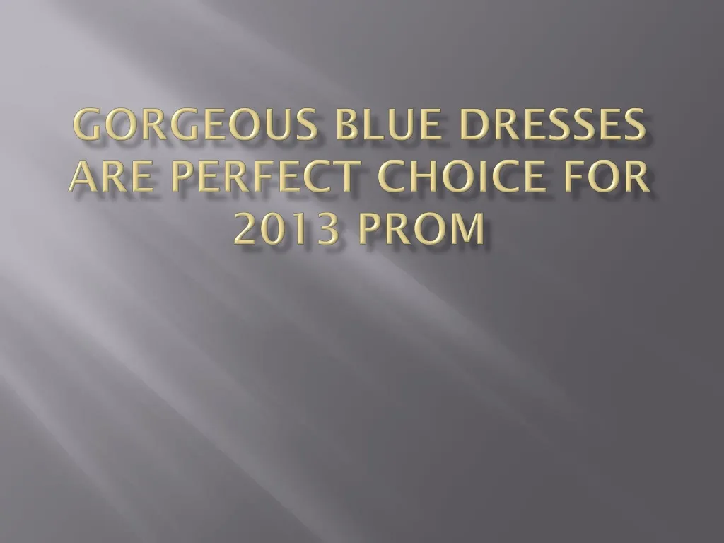 gorgeous blue dresses are perfect choice for 2013 prom