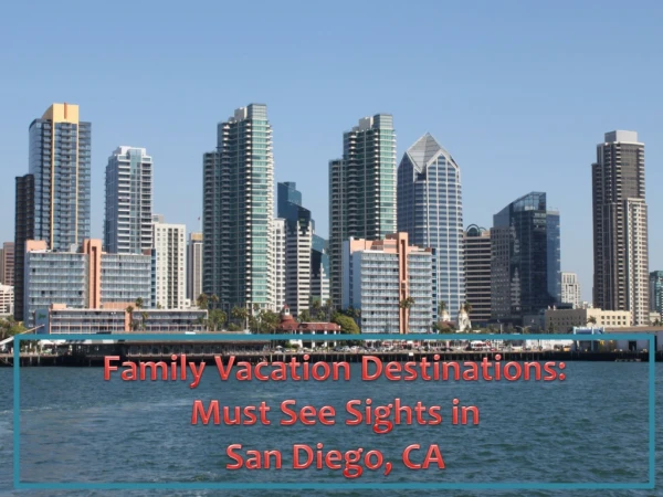 Family Vacation Destinations: Must See Sights in San Diego