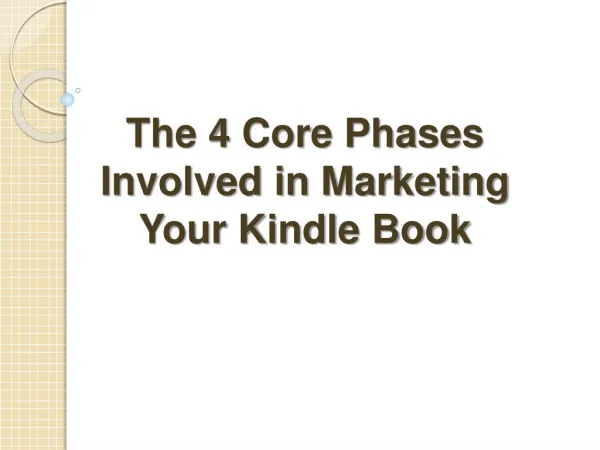 The 4 Core Phases Involved in Marketing Your Kindle Book