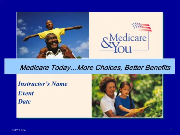 Medicare Today More Choices, Better Benefits