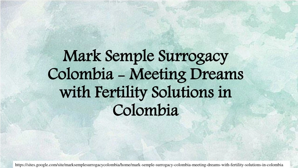 mark semple surrogacy colombia meeting dreams with fertility solutions in colombia