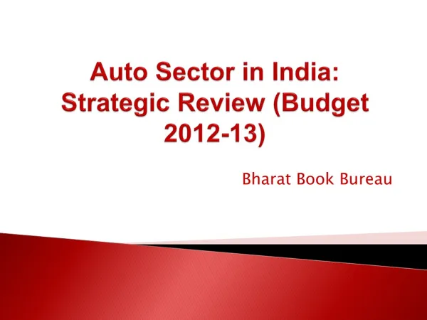 Auto Sector in India: Strategic Review (Budget 2012-13)