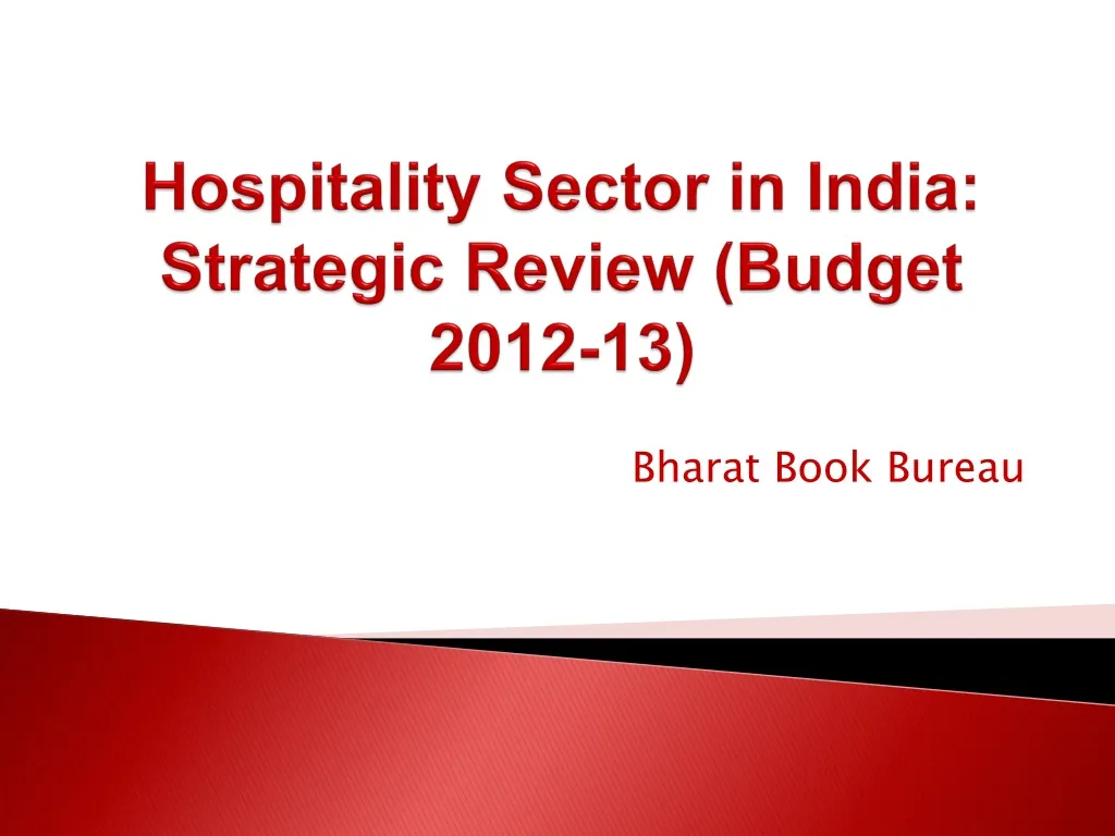 hospitality sector in india strategic review budget 2012 13