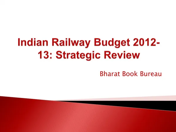 Indian Railway Budget 2012-13: Strategic Review