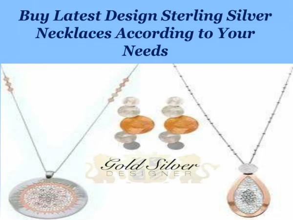 Buy Latest Design Sterling Silver Necklaces According to Your Needs