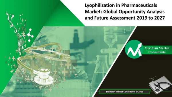 Lyophilization in Pharmaceuticals Market Opportunity Analysis and Future Assessment 2019 to 2027