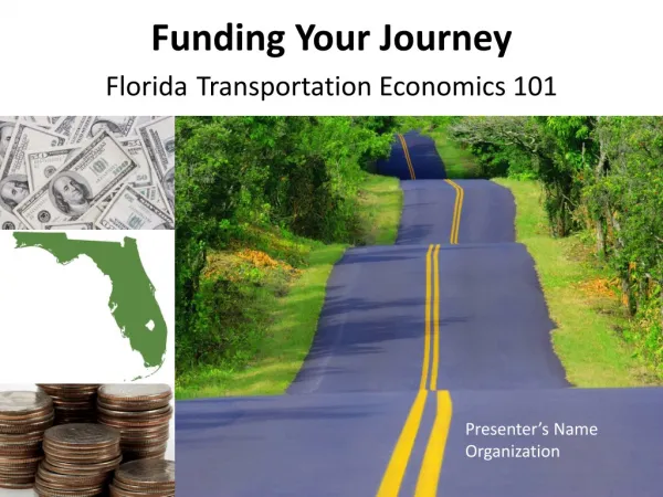 Funding Your Journey Florida Transportation Economics 101