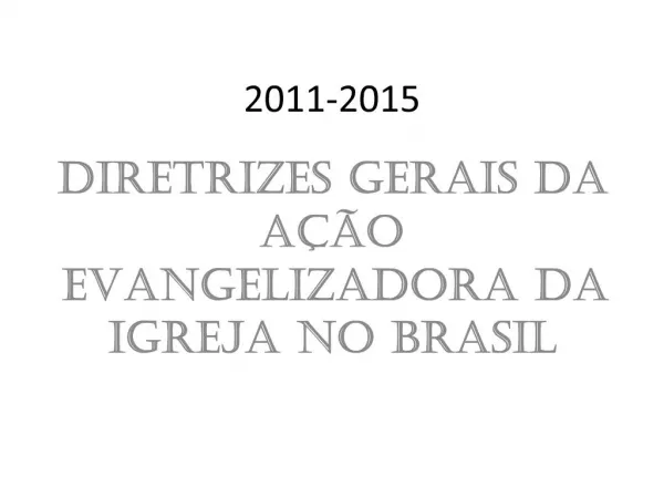 Diretrizes Gerais da A o Evangelizadora da Igreja no Brasil