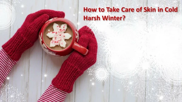 How to take care of skin in cold harsh winter