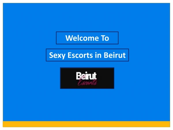 Search Beautiful and Independent Beirut Escortservices at Low Prices