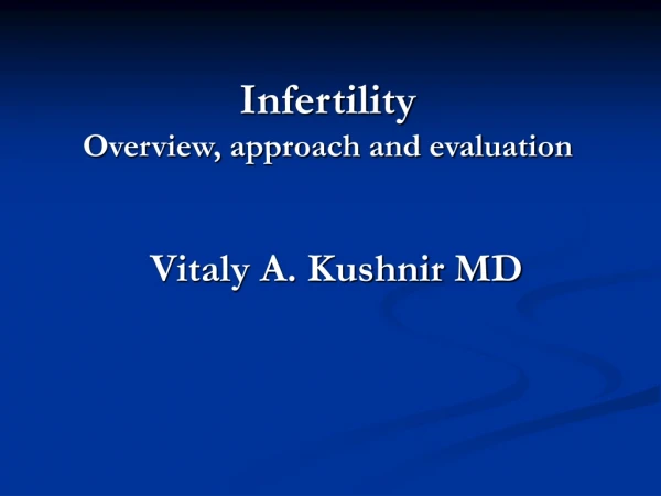 Infertility Overview, Approach and Evaluation