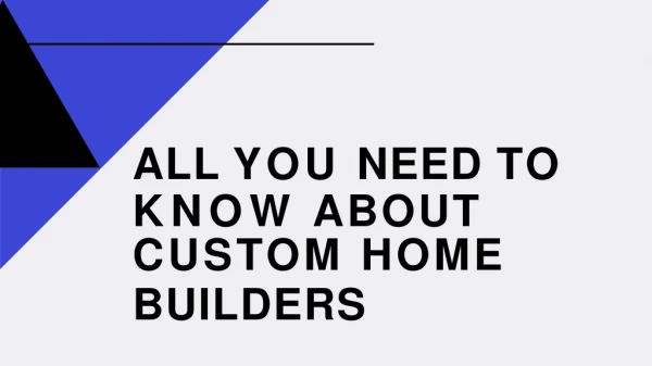 All You Need to Know About Custom Home Builders!