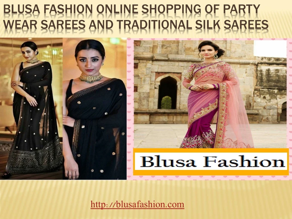 blusa fashion online shopping of party wear sarees and traditional silk sarees