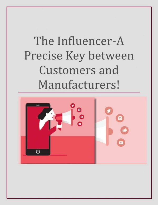 The influencer-a precise key between Customers and Manufacturers!
