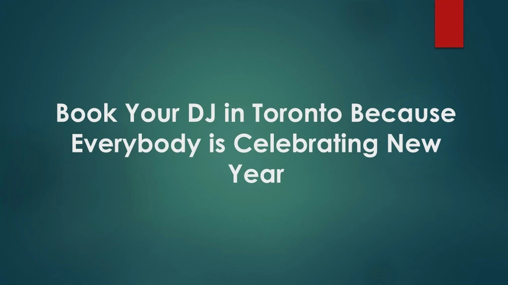 book your dj in toronto because everybody is celebrating new year