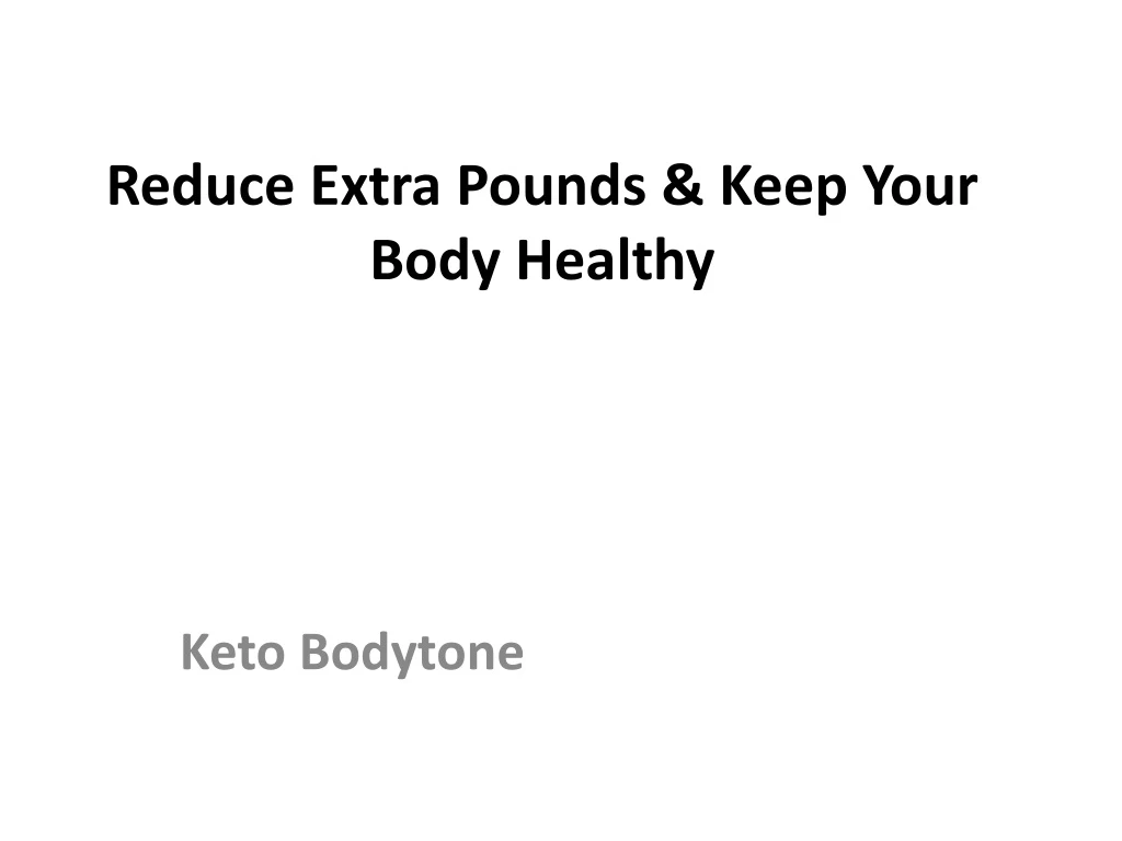 reduce extra pounds keep your body healthy