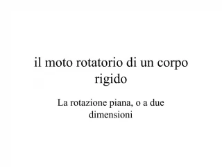 Il moto rotatorio di un corpo rigido - slide 1