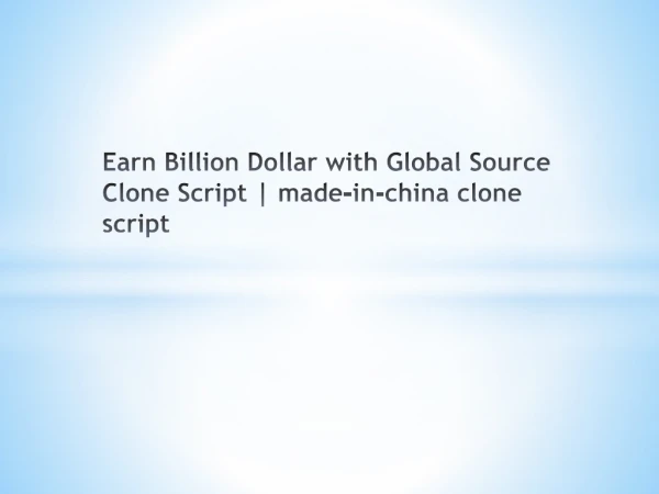 earn billion dollar with global source clone script made in china clone script