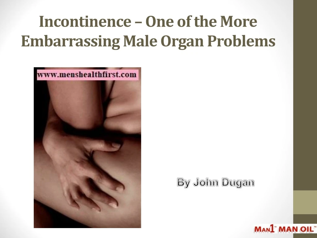 incontinence one of the more embarrassing male organ problems