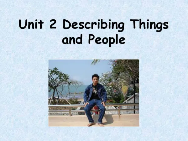 Unit 2 Describing Things and People