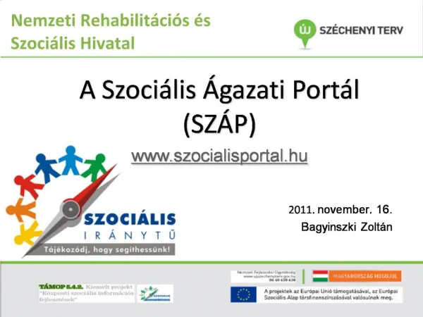 A Szoci lis gazati Port l SZ P szocialisportal.hu 2011. november. 16. Bagyinszki Zolt n