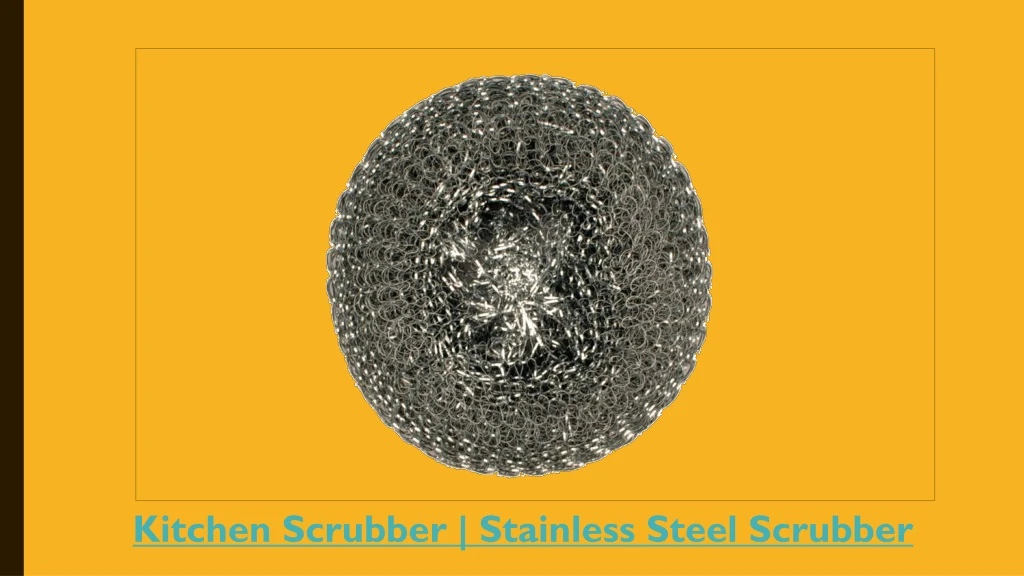kitchen scrubber stainless steel scrubber