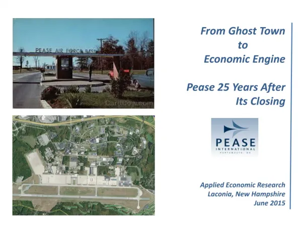 From Ghost Town to Economic Engine Pease 25 Years After Its Closing