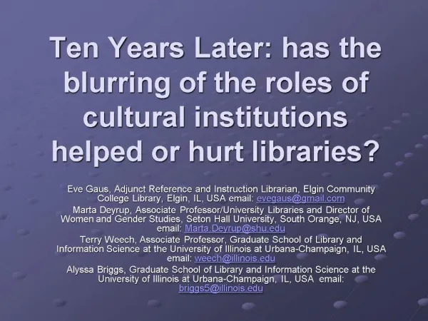 Ten Years Later: has the blurring of the roles of cultural institutions helped or hurt libraries