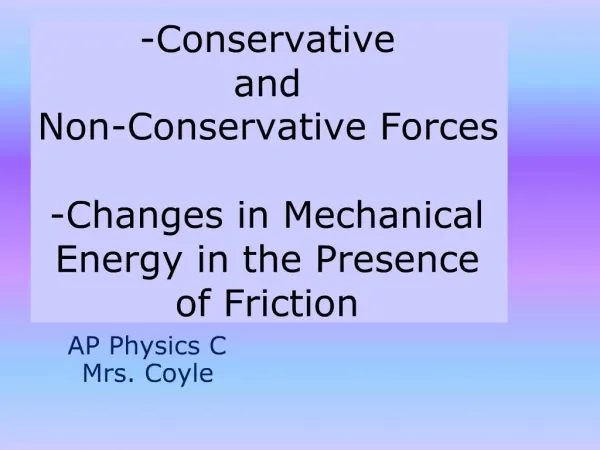 -Conservative and Non-Conservative Forces -Changes in Mechanical Energy in the Presence of Friction