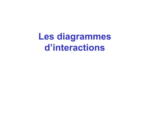 Les diagrammes d interactions