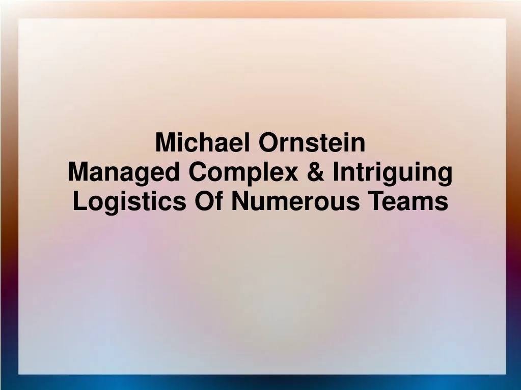 michael ornstein managed complex intriguing