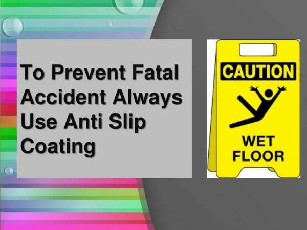 To prevent fatal accident use anti slip coating