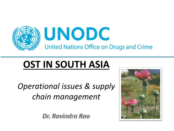 OST IN SOUTH ASIA Operational issues &amp; supply chain management Dr. Ravindra Rao