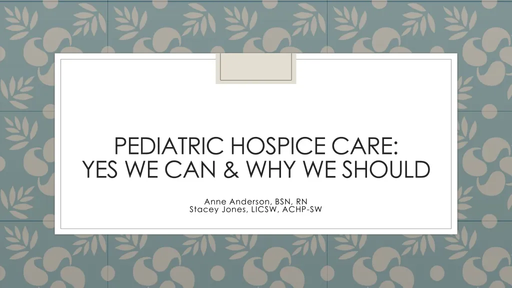 pediatric hospice care yes we can why we should
