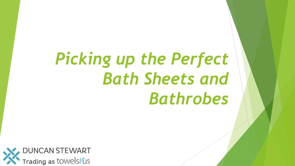 picking up the perfect bath sheets and bathrobes