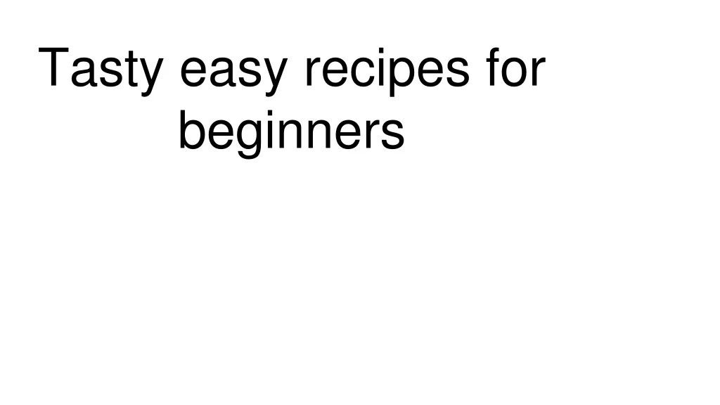 tasty easy recipes for beginners