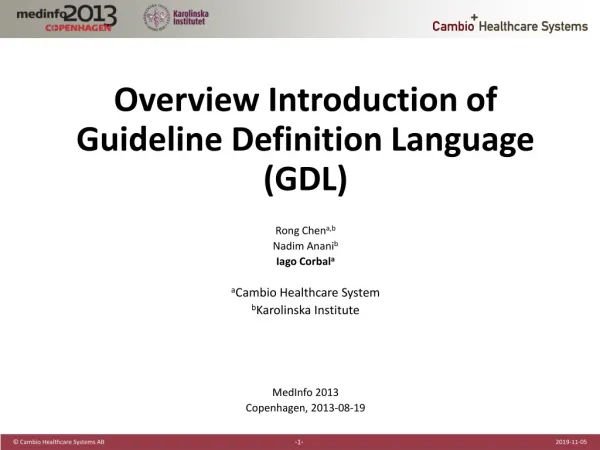 Overview Introduction of Guideline Definition Language (GDL) Rong Chen a,b Nadim Anani b
