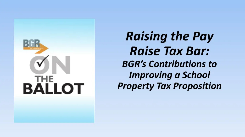 raising the pay raise tax bar bgr s contributions to improving a school property tax proposition