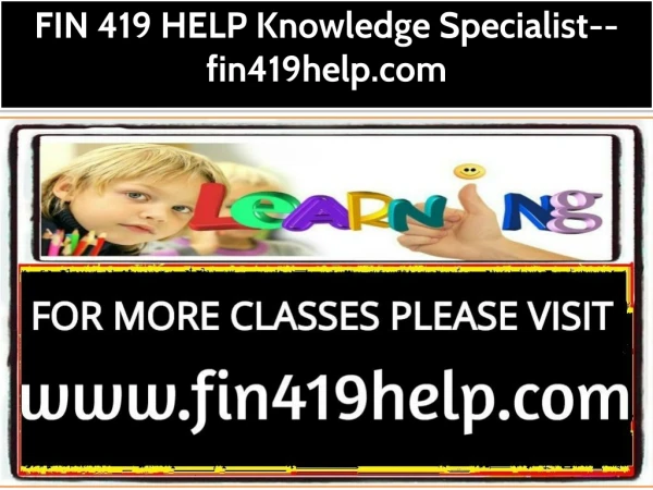 FIN 419 HELP Knowledge Specialist--fin419help.com