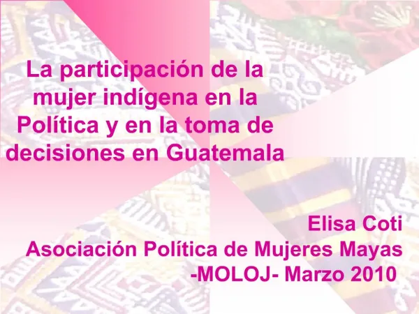 Elisa Coti Asociaci n Pol tica de Mujeres Mayas -MOLOJ- Marzo 2010