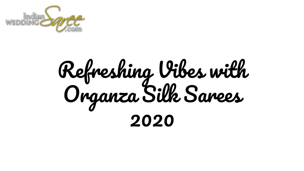 refreshing vibes with organza silk sarees 2020