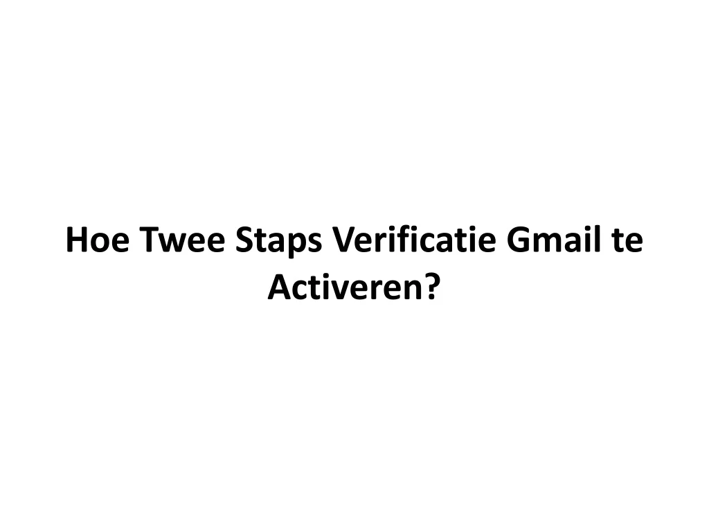 hoe twee staps verificatie gmail te activeren