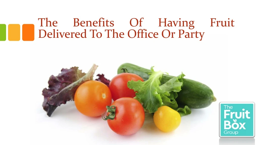 the benefits of having fruit delivered to the office or party